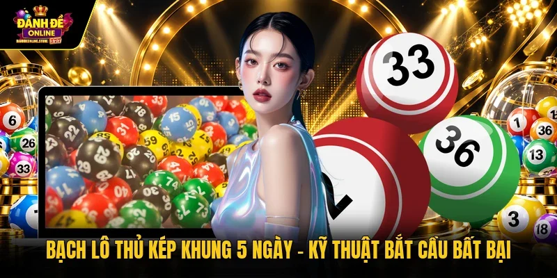 Bạch lô thủ kép khung 5 ngày