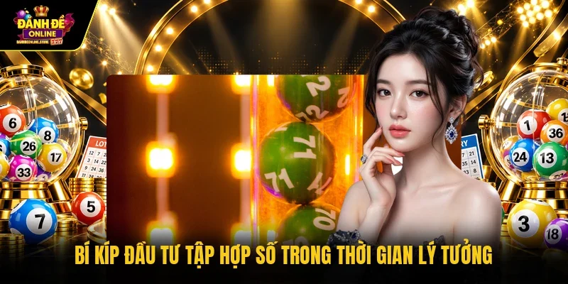 Bí kíp đầu tư tập hợp số trong thời gian lý tưởng