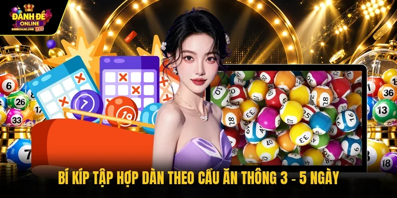 Bí kíp tập hợp dàn theo cầu ăn thông 3 - 5 ngày