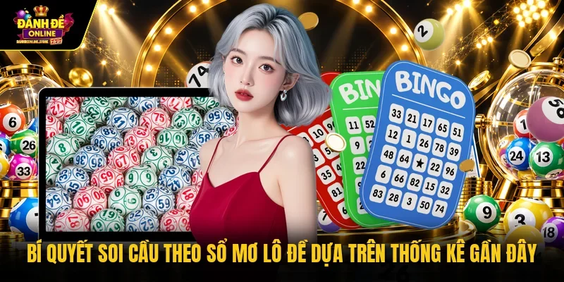 Bí quyết soi cầu theo sổ mơ lô đề dựa trên thống kê gần đây 