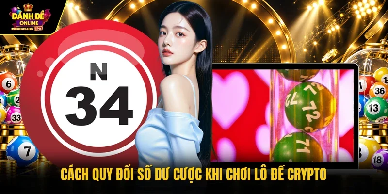 Cách quy đổi số dư cược khi chơi lô đề Crypto