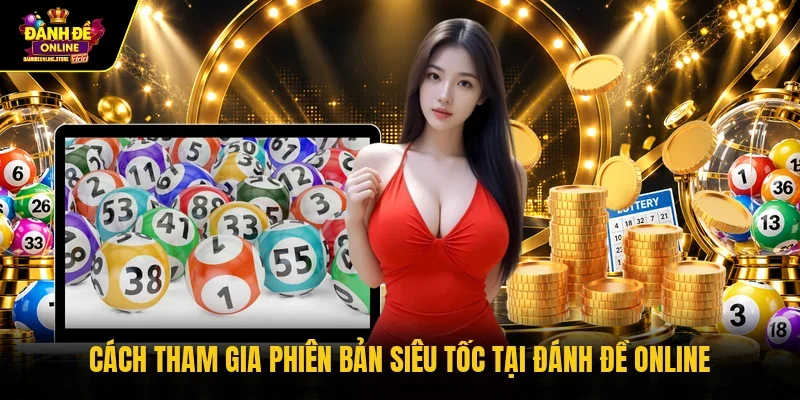 Cách tham gia phiên bản siêu tốc tại Đánh Đề Online