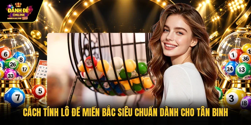 Cách tính lô đề miền Bắc