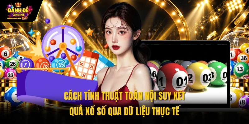 Cách tính thuật toán nội suy kết quả xổ số qua dữ liệu thực tế