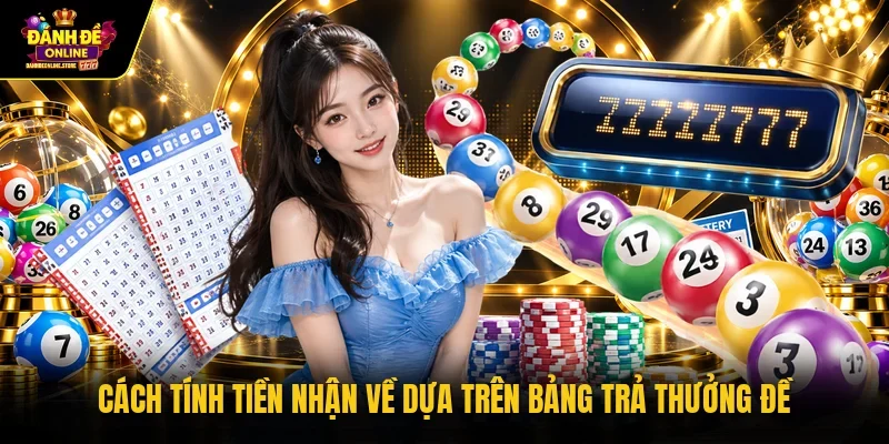 Cách tính tiền nhận về dựa trên bảng trả thưởng đề
