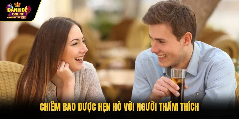 Chiêm bao được hẹn hò với người thầm thích