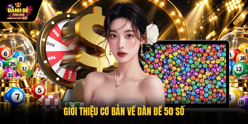 Giới thiệu cơ bản về dàn đề 50 số