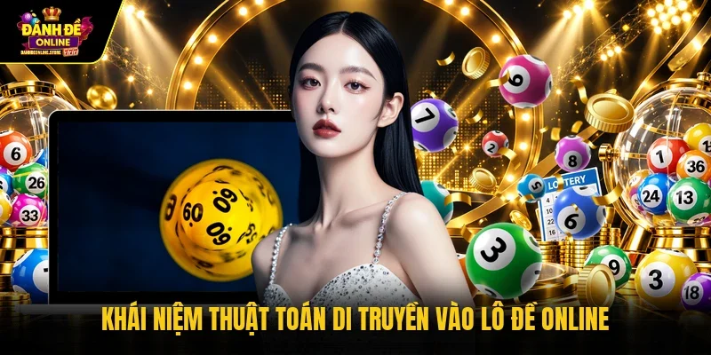 Khái niệm thuật toán di truyền vào lô đề online