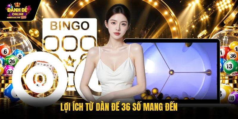 Lợi ích từ dàn đề 36 số mang đến 