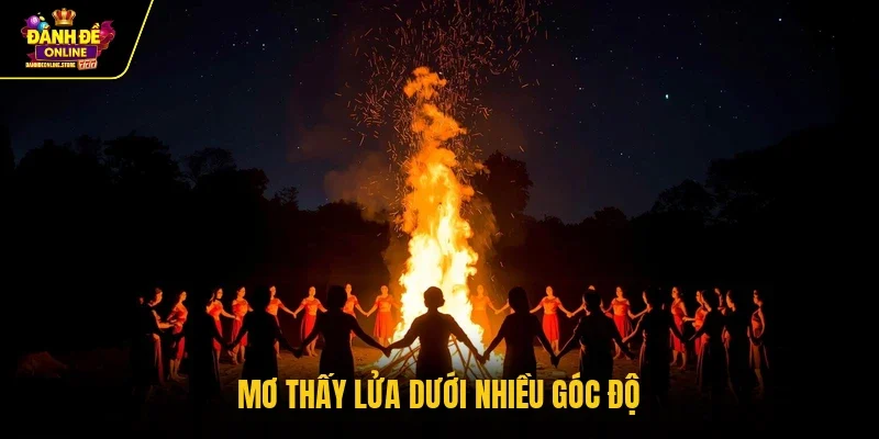 Mơ thấy lửa dưới nhiều góc độ