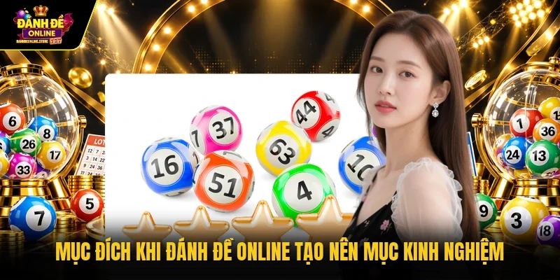 Mục đích khi đánh đề online tạo nên mục kinh nghiệm