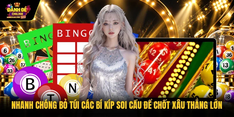Nhanh chóng bỏ túi các bí kíp soi cầu để chốt xâu thắng lớn