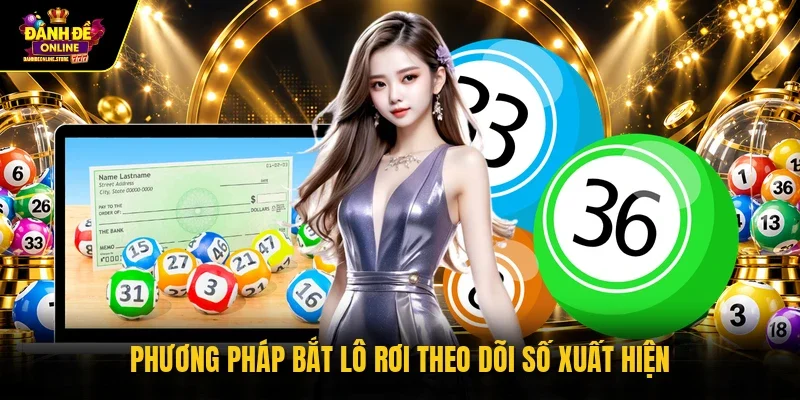 Phương pháp bắt lô rơi theo dõi số xuất hiện