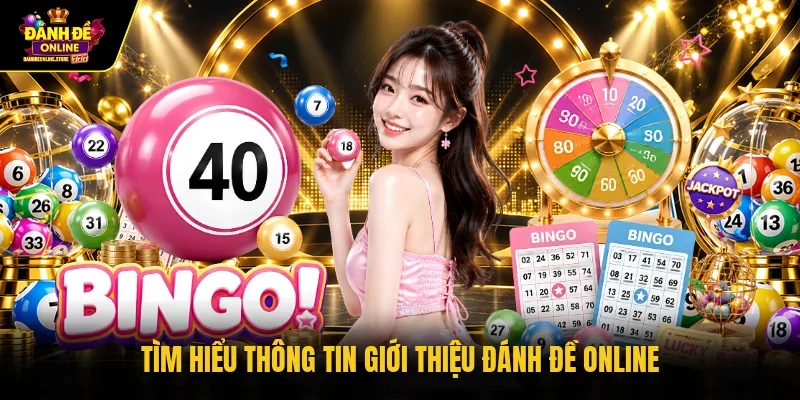 Tìm hiểu thông tin giới thiệu Đánh đề online