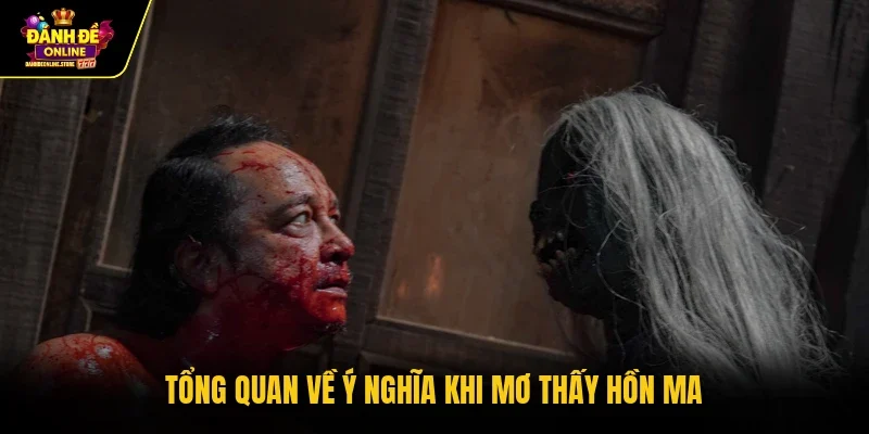 Tổng quan về ý nghĩa khi mơ thấy hồn ma