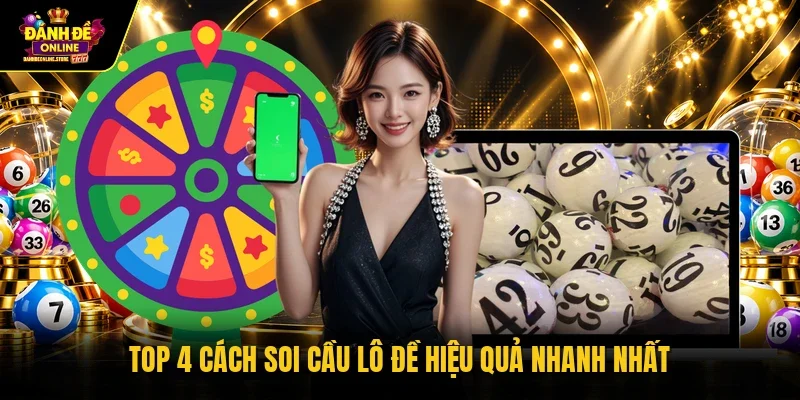Top 4 cách soi cầu lô đề hiệu quả nhanh nhất