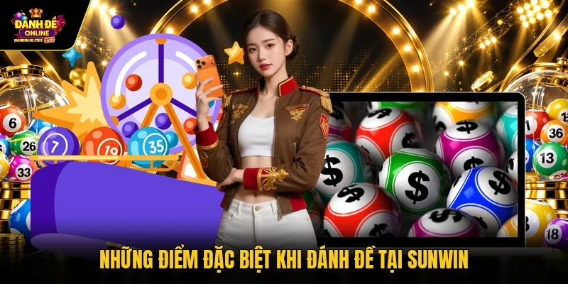 Những điểm đặc biệt khi đánh đề tại Sunwin